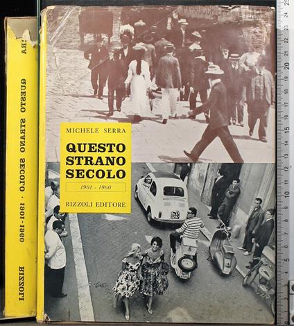 Questo strano secolo. 1901-1960 - Serra - copertina