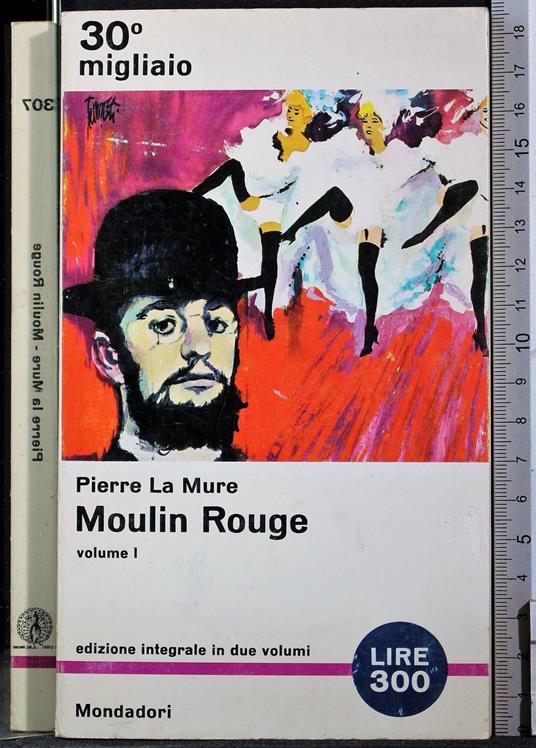 Moulin Rouge. Vol I - Pierre La Mure - copertina