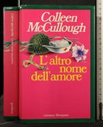 L' Altro Nome Dell' Amore. Colleen Mccullough