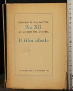Discorsi di Sua Santità Pio Xii Al Mondo Del Cinema