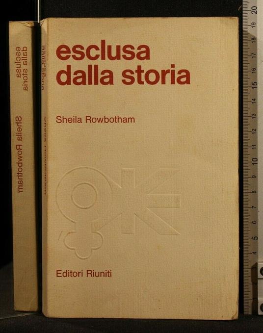 Esclusa Dalla Storia - Sheila Rowbotham - copertina