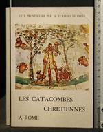 Les Catacombes Chretiennes a Rome