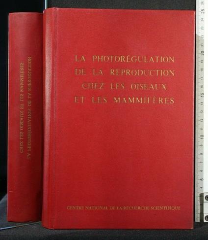 La Photoregulation De La Reproduction Chez Les Oiseaux Et Les - Feli Benoit - copertina