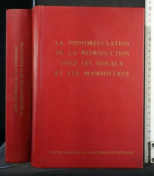La Photoregulation De La Reproduction Chez Les Oiseaux Et Les - Feli Benoit - copertina