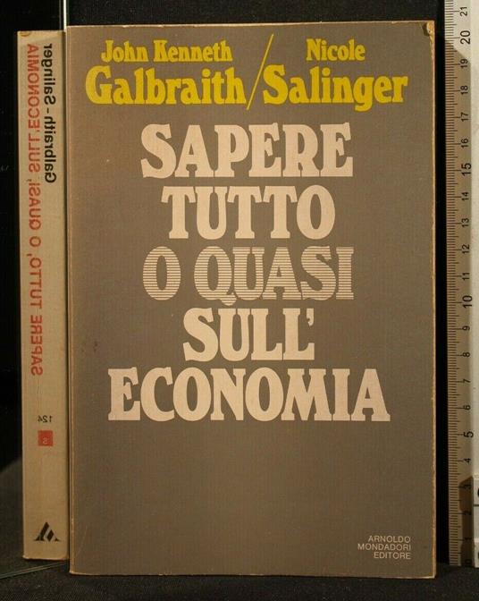 Sapere Tutto O Quasi Sull'Economia - John K. Galbraith - copertina