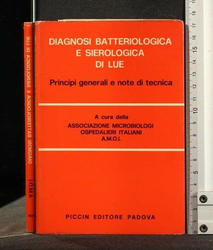Diagnosi Batteriologica e Sierologica di Lue Principi Generali E - Diagnosi Batteriologica e Sierologica di Lue Principi Generali e di: A.M.O.I. - copertina