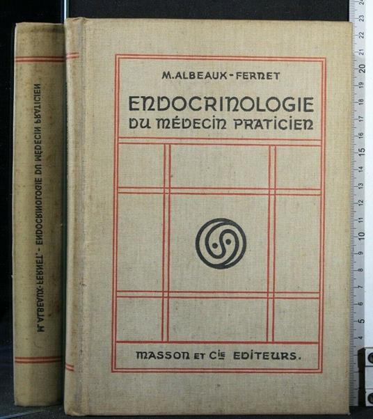 Endocrinologie Du Medecin Praticien - Endocrinologie Du Medecin Praticien di: Albeaux - copertina