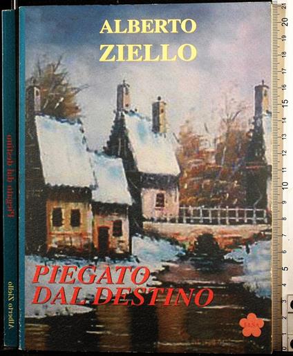 Piegato Dal Destino - Piegato Dal Destino di: Alberto Ziello - copertina