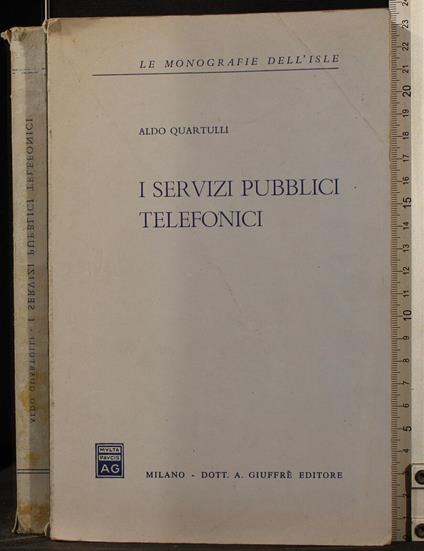 I servizi pubblici telefonici - servizi pubblici telefonici di: Aldo Quartulli - copertina