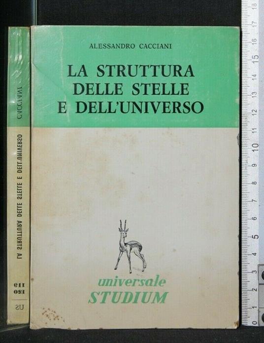La Struttura Delle Stelle e Dell'Universo - Struttura Delle Stelle e Dell'Universo di: Alessandro Cacciani - copertina
