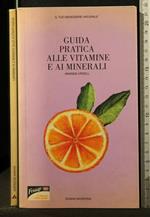 Guida Pratica Alle Vitamine e Ai Minerali