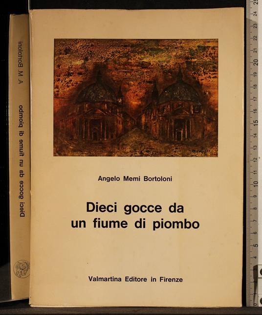 Dieci gocce da un fiume di piombo - Dieci gocce da un fiume di piombo di: Angelo Memi Bortoloni - copertina
