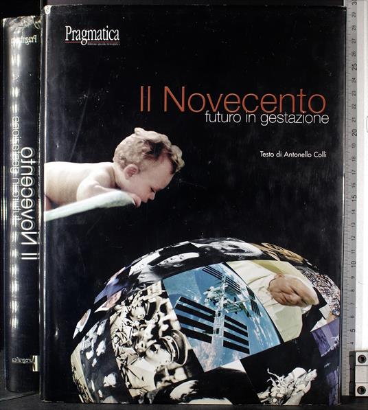 Il Novecento. Futuro in gestazione - Novecento. Futuro in gestazione di: Antonello Colli - copertina