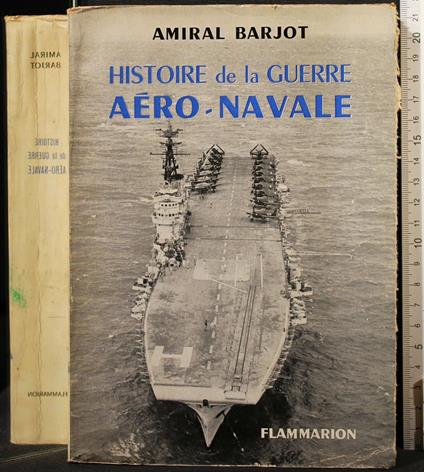 Histoire De La Guerre Aero Navale - Histoire De La Guerre Aero Navale di: Barjot - copertina