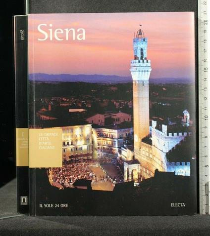 Le Grandi Città D'Arte Italiane Siena - Grandi Città D'Arte Italiane Siena di: Chiara Stefani - copertina