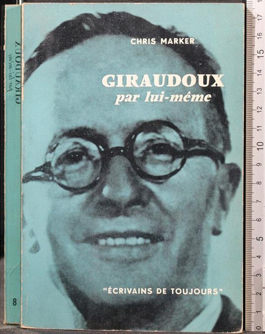 Giraudoux. Par Lui-Meme - Giraudoux. Par Lui-Meme di: Chris Marker - copertina