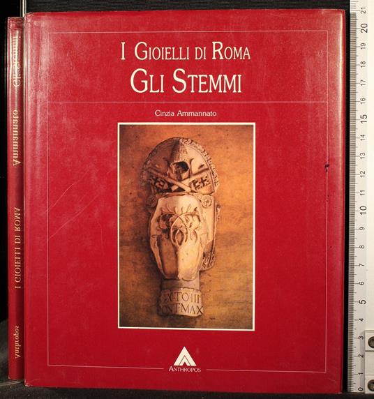 I gioielli di Roma. Gli stemmi - gioielli di Roma. Gli stemmi di: Cinzia Ammannato - copertina