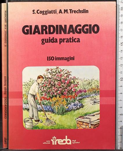 Giardinaggio. Guida Pratica - Giardinaggio. Guida Pratica di: Coggiatti - copertina