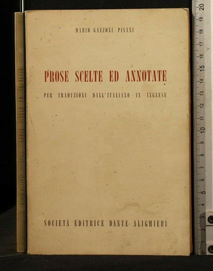 Prose Scelte Ed Annotate - Prose Scelte Ed Annotate di: Dario Gazzoni Pisani - copertina
