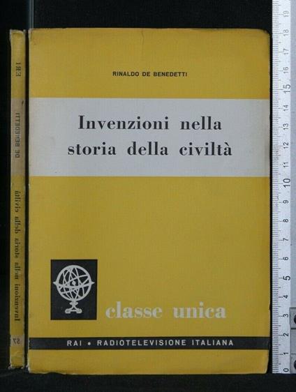 Invenzioni Nella Storia Della Civiltà - Invenzioni Nella Storia Della Civiltà di: De Benedetti - copertina