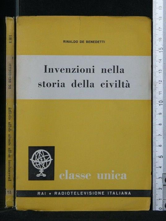 Invenzioni Nella Storia Della Civiltà - Invenzioni Nella Storia Della Civiltà di: De Benedetti - copertina