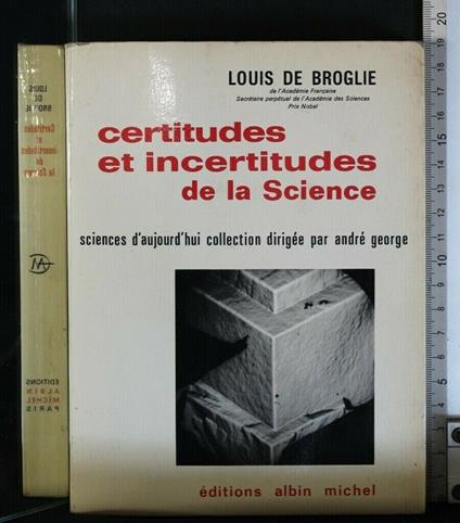 Certitudes Et Incertitudes De La Science - Certitudes Et Incertitudes De La Science di: De Broglie - copertina
