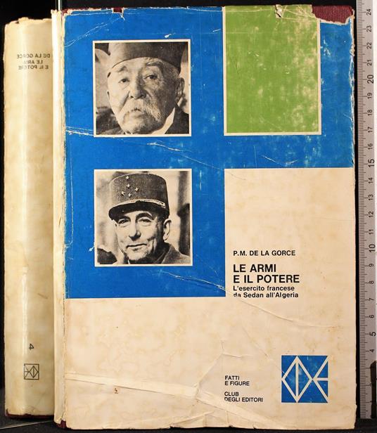 Le armi e il potere. L'esercito francese da. - armi e il potere. L'esercito francese da. di: De La Gorce - copertina