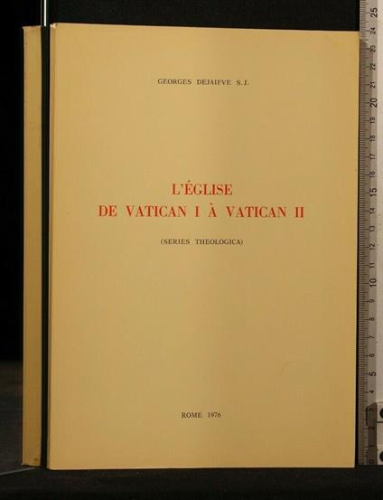 L' Eglise De Vatican I a Vatican Ii - Eglise De Vatican I a Vatican Ii di: Dejaifve - copertina