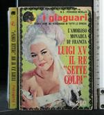 Luigi Xv Il Re Sette Colpi