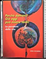 Perché domani? Già oggi può essere tardi!