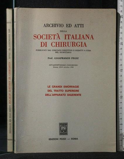 Archivio Ed Atti Della Società Italiana di Chirurgia Le Grandi - Archivio Ed Atti Della Società Italiana di Chirurgia Le Grandi di: Dott Fegiz - copertina