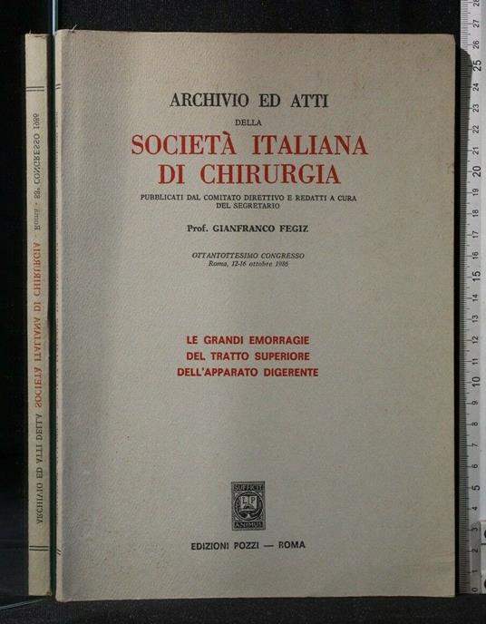 Archivio Ed Atti Della Società Italiana di Chirurgia Le Grandi - Archivio Ed Atti Della Società Italiana di Chirurgia Le Grandi di: Dott Fegiz - copertina