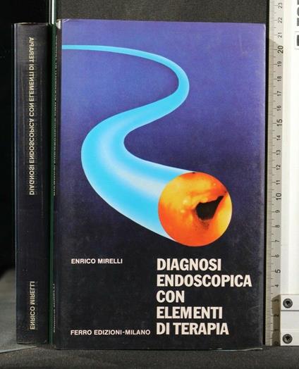 Diagnosi Endoscopica con Elementi di Terapia - Diagnosi Endoscopica con Elementi di Terapia di: Enrico Mirelli - copertina