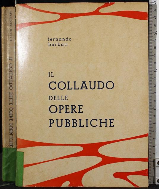 Il collaudo delle opere pubbliche - collaudo delle opere pubbliche di: Fernando Barbati - copertina