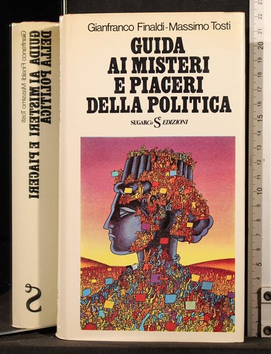 Guida ai misteri e piaceri della politica - Guida ai misteri e piaceri della politica di: Finaldi - copertina