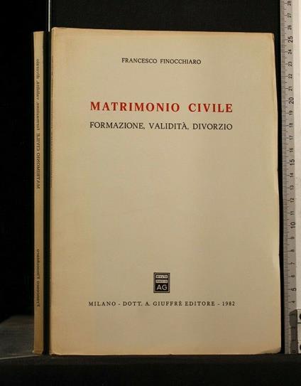 Matrimonio Civile Formazione, Validità, Divorzio - Validità, Divorzio di: Finocchiaro Matrimonio Civile Formazione - copertina