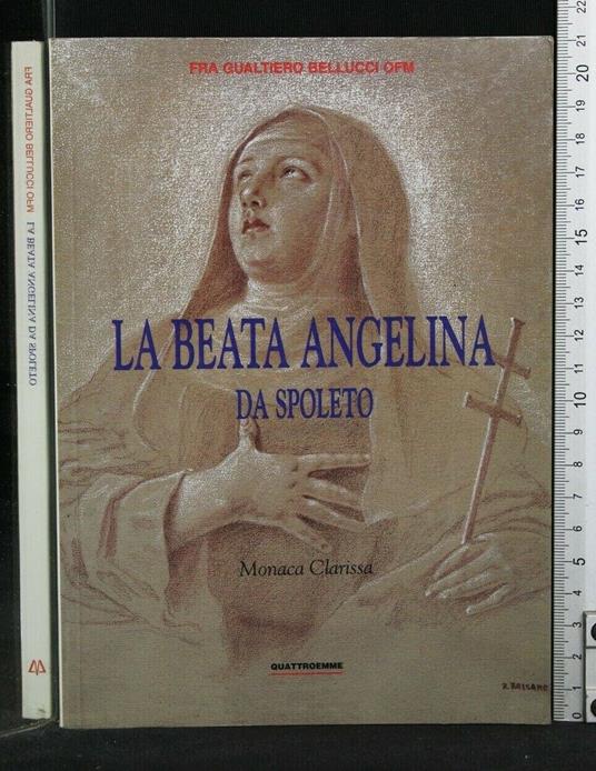 La Beata Angelina da Spoleto - Beata Angelina da Spoleto di: fra Gualtiero Bellucci - copertina
