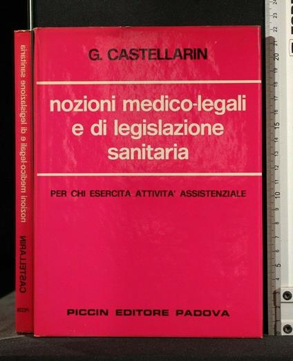 Nozioni Medico-Legali e di Legislazione Sanitaria - Nozioni Medico-Legali e di Legislazione Sanitaria di: G. Castellarin - copertina