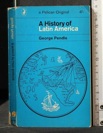 A History Of Latin America - History Of Latin America di: George Pendle - copertina
