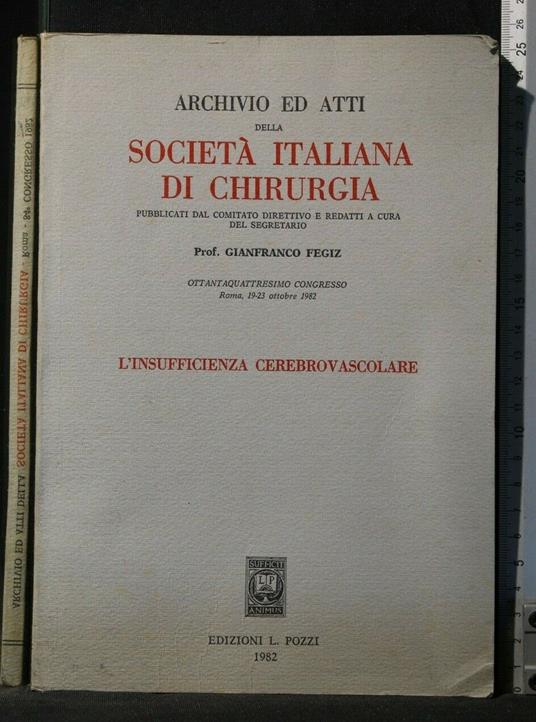 Archivio Ed Atti Della Società Italiana di Chirurgia - Archivio Ed Atti Della Società Italiana di Chirurgia di: Gianfranco Fegiz - copertina
