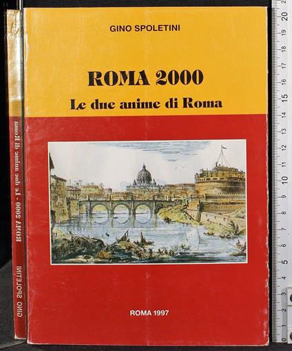 Roma 2000 le due anime di Roma - Roma 2000 le due anime di Roma di: Gino Spoletini - copertina