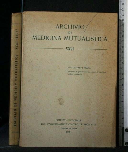Archivio di Medicina Mutualistica Xxvi 1962 - Archivio di Medicina Mutualistica Xxvi 1962 di: Giovanni Fradà - copertina