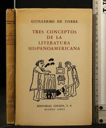 Tres Conceptos De La Literatura Hispanoamericana - Tres Conceptos De La Literatura Hispanoamericana di: Guillermo De Torre - copertina