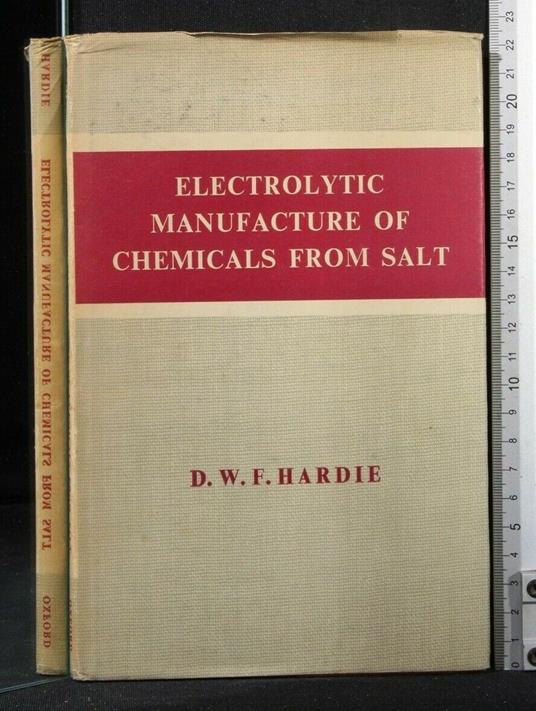 Electrolytic Manufacture Of Chemicals From Salt - Electrolytic Manufacture Of Chemicals From Salt di: Hardie - copertina