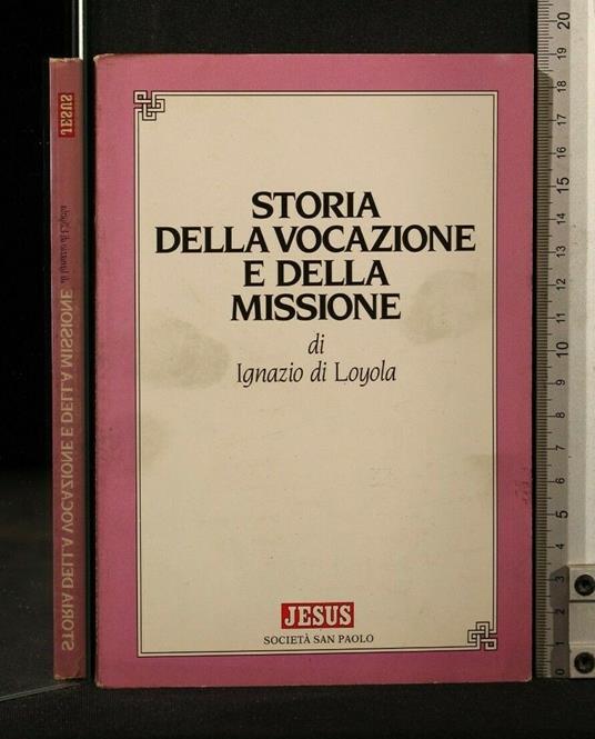 Storia Della Vocazione e Della Missione - Storia Della Vocazione e Della Missione di: Ignazio di Loyola - copertina