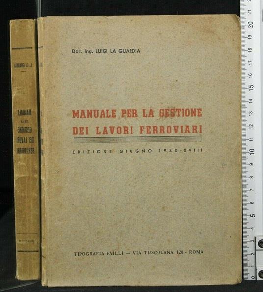 Manuale per La Gestione Dei Lavori Ferroviari - Manuale per La Gestione Dei Lavori Ferroviari di: Ing. Luigi la Guardia - copertina