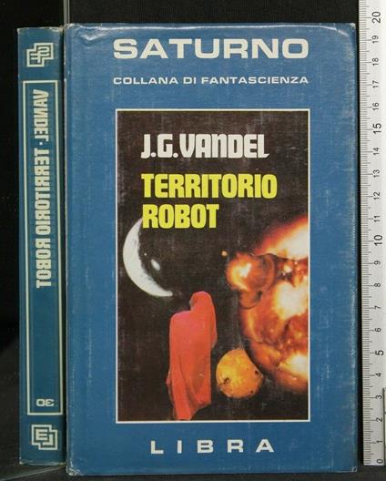 Saturno Territorio Robot - Saturno Territorio Robot di: J.G. Vandel. - copertina