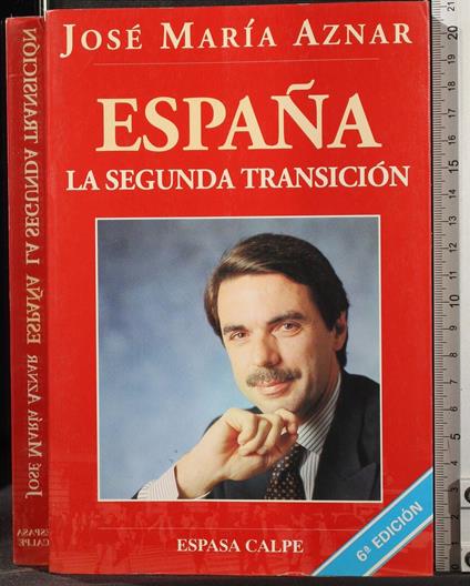 Espana. La segunda transicion - Espana. La segunda transicion di: José Maria Aznar - copertina
