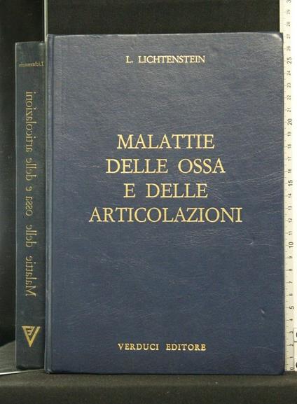Malattie Delle Ossa e Delle Articolazioni - Malattie Delle Ossa e Delle Articolazioni di: L. Lichtenstein - copertina