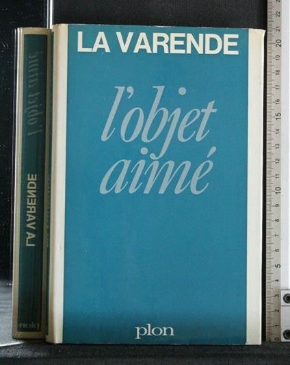 L' Objet Aimè - Objet Aimè di: La Varende - copertina